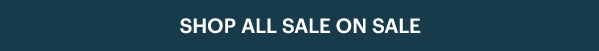 SHOP ALL SALE ON SALE