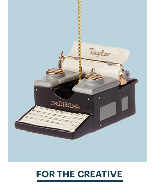 FOR THE CREATIVE