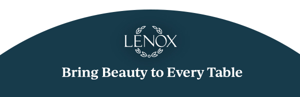 LENOX  Bring Beauty to Every Table