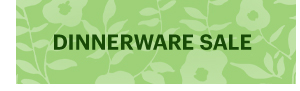 DINNERWARE SALE