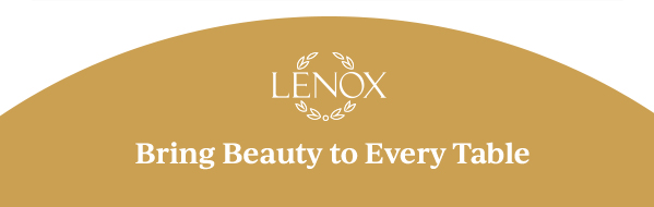 LENOX  Bring Beauty to Every Table