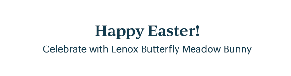 Happy Easter!  Celebrate with Lenox Butterfly Meadow Bunny