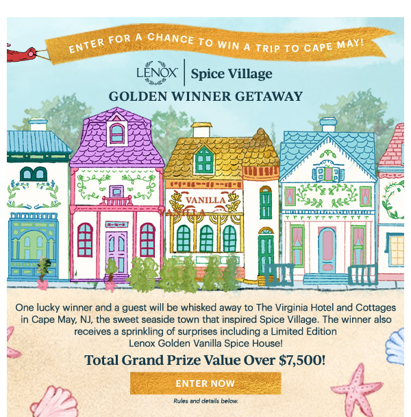 ENTER FOR A CHANCE TO WIN A TRIP TO CAPE MAY!  LENOX | Spice Village  GOLDEN WINNER GETAWAY