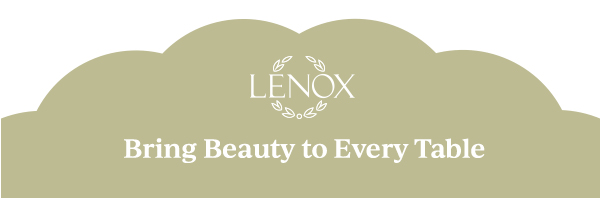 LENOX  Bring Beauty to Every Table