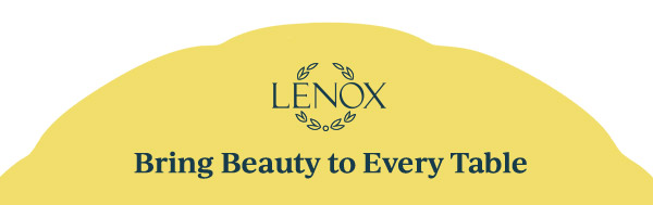 LENOX  Bring Beauty to Every Table
