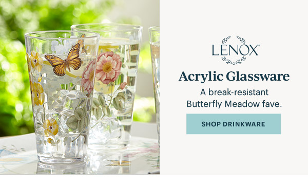 LENOX  Acrylic Glassware  A break-resistant Butterfly Meadow fave.  [SHOP DRINKWARE]