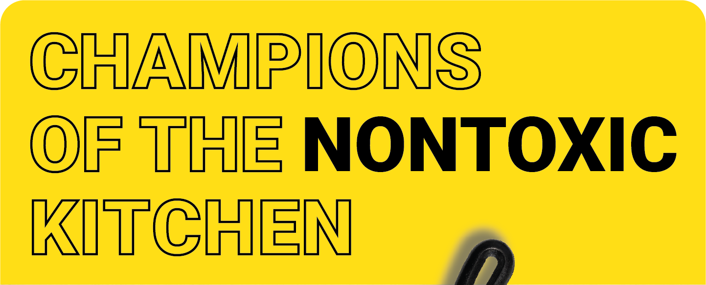 Champions of the nontoxic kitchen