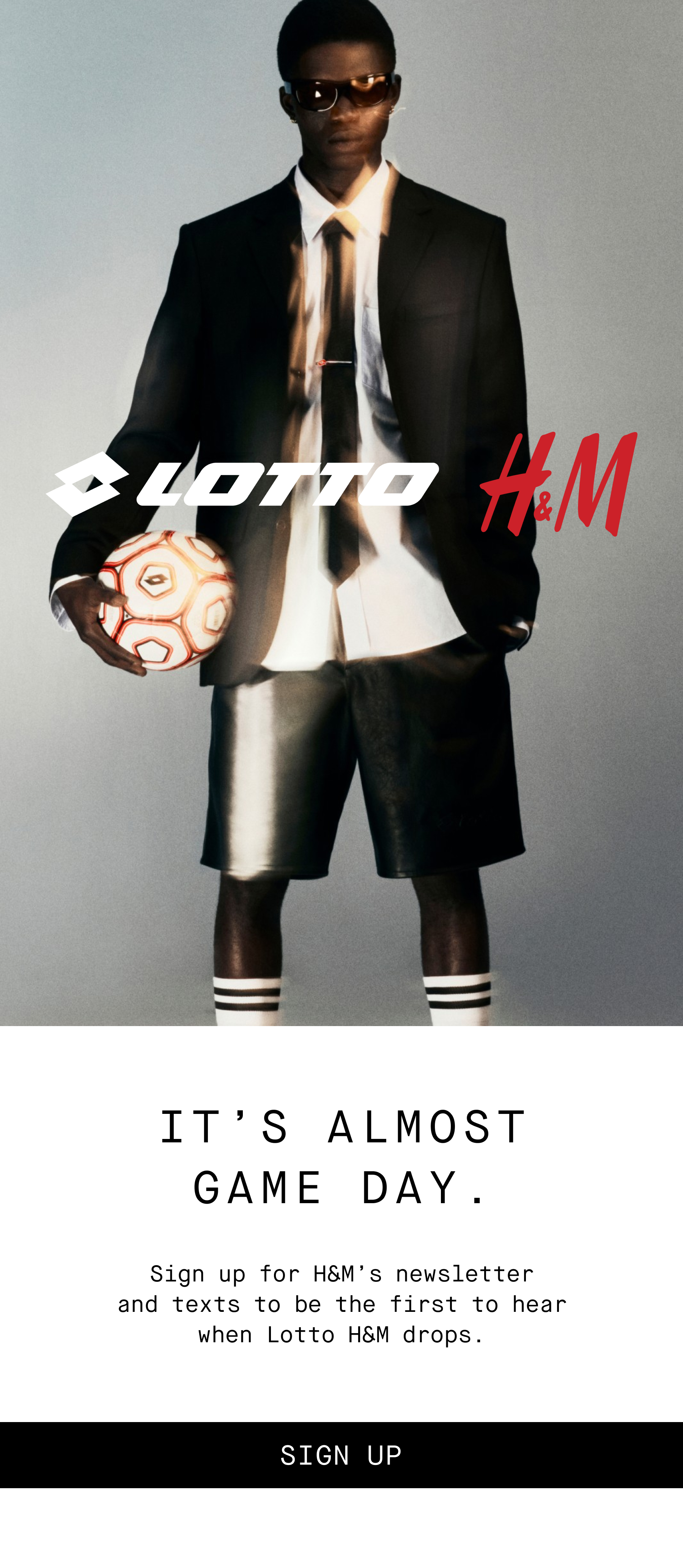 Lotto x H&M Pre-Launch. It’s almost game day. Sign up for H&M’s newsletter and texts to be the first to hear when Lotto H&M drops. Sign Up.