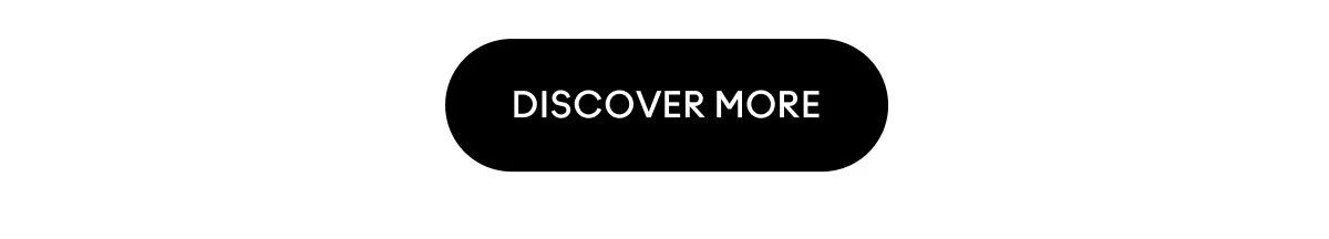 DISCOVER MORE