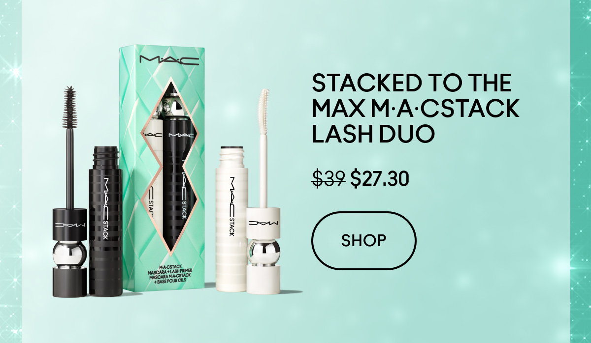 STACKED TO THE MAX M·A·CSTACK LASH DUO $27.30 | SHOP
