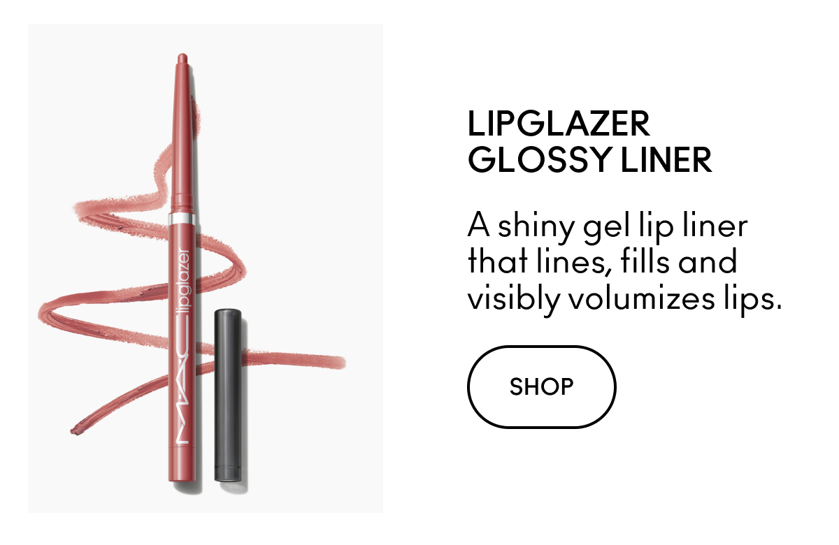 LIPGLAZER GLOSSY LINER A shiny gel lip liner that lines, fills and visibly volumizes lips. SHOP