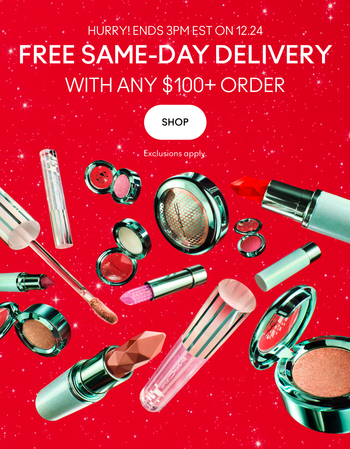 HURRY! ENDS 3PM EST ON 12.24 | FREE SAME-DAY DELIVERY WITH ANY $100+ ORDER | SHOP | Exclusions apply.