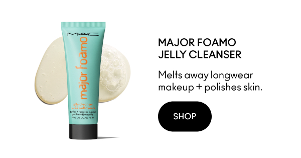 MAJOR FOAMO JELLY CLEANSER | Melts away longwear makeup + polishes skin. | SHOP