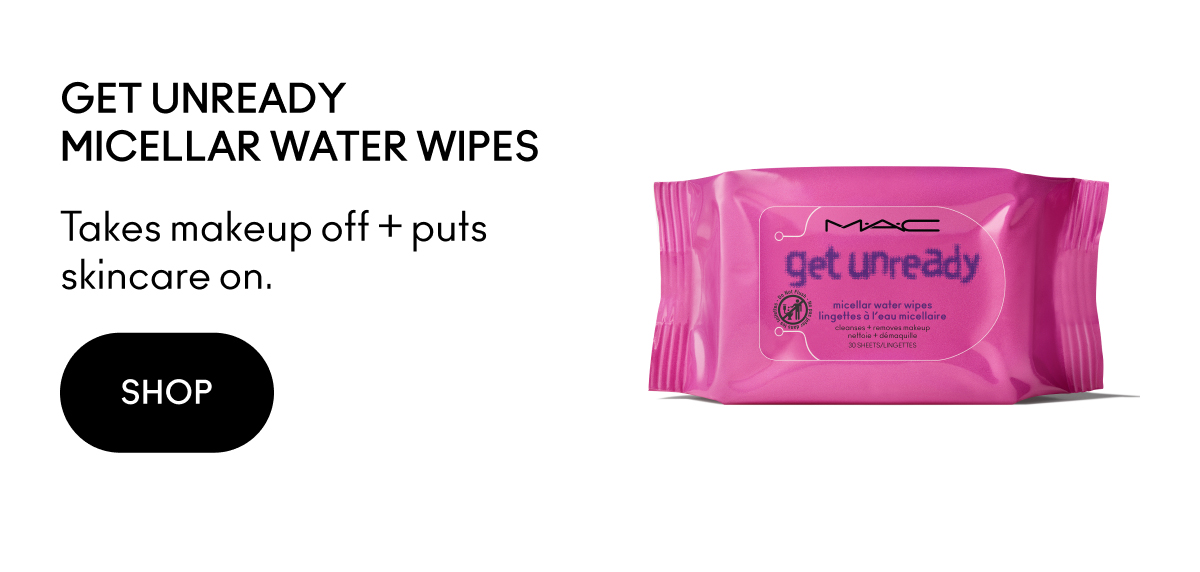 GET UNREADY MICELLAR WATER WIPES | Takes makeup off + puts skincare on. | SHOP