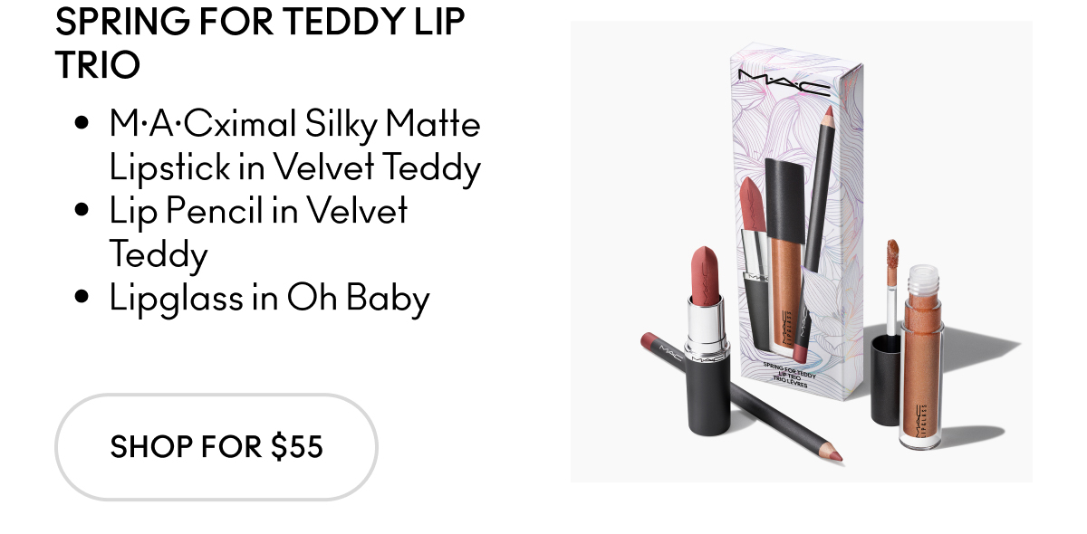 SPRING FOR TEDDY LIP TRIO | M·A·Cximal Silky Matte Lipstick in Velvet Teddy Lip Pencil in Velvet Teddy Lipglass in Oh Baby | SHOP FOR $55