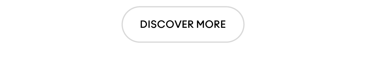 DISCOVER MORE