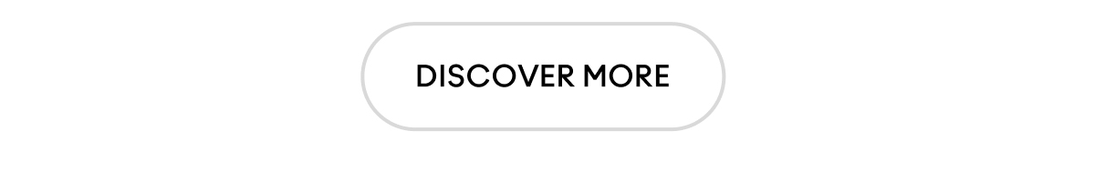 DISCOVER MORE