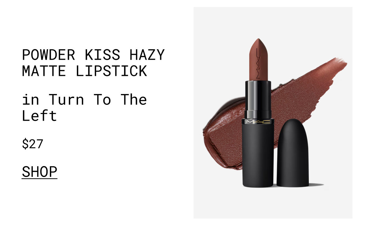 POWDER KISS HAZY MATTE LIPSTICK in Turn To The Left $27 | SHOP