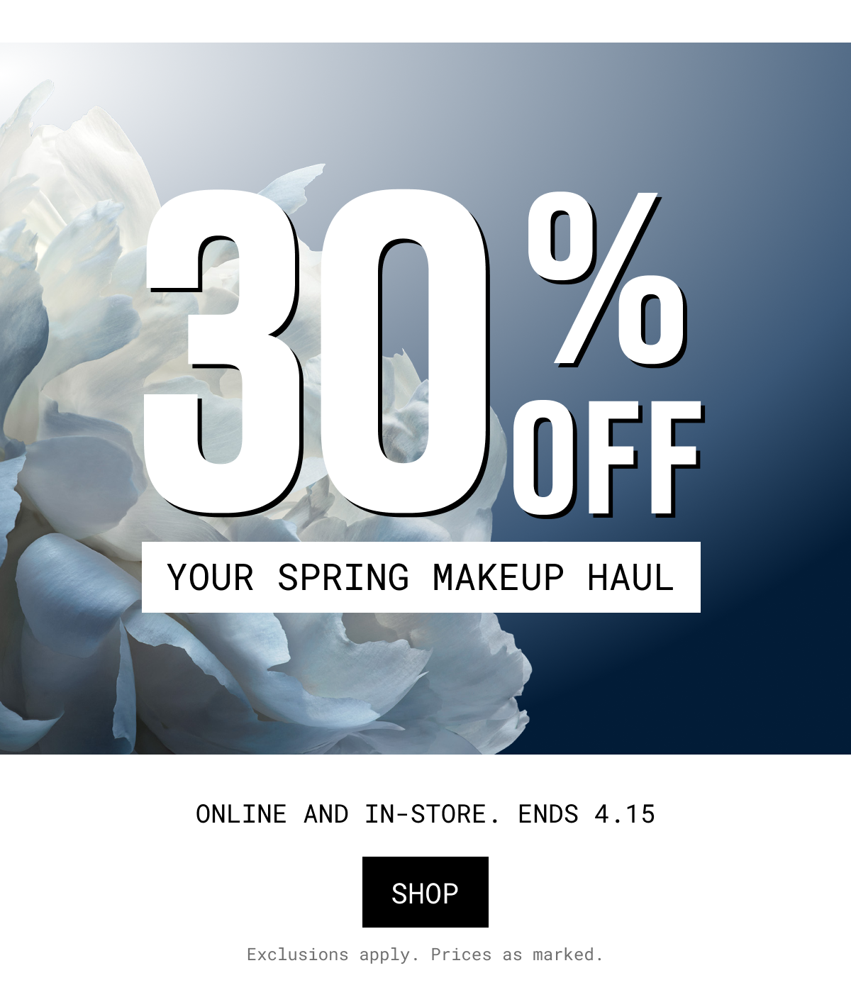 30% OFF | YOUR SPRING MAKEUP HAUL | ONLINE AND IN-STORE. ENDS 4.15 | SHOP