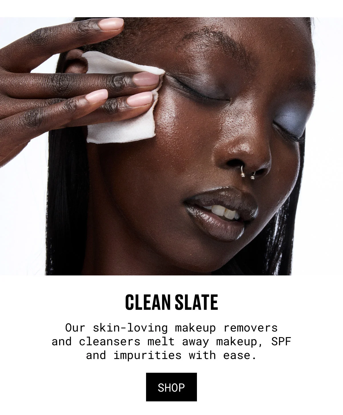CLEAN SLATE | Our skin-loving makeup removers and cleansers melt away makeup, SPF and impurities with ease. | SHOP