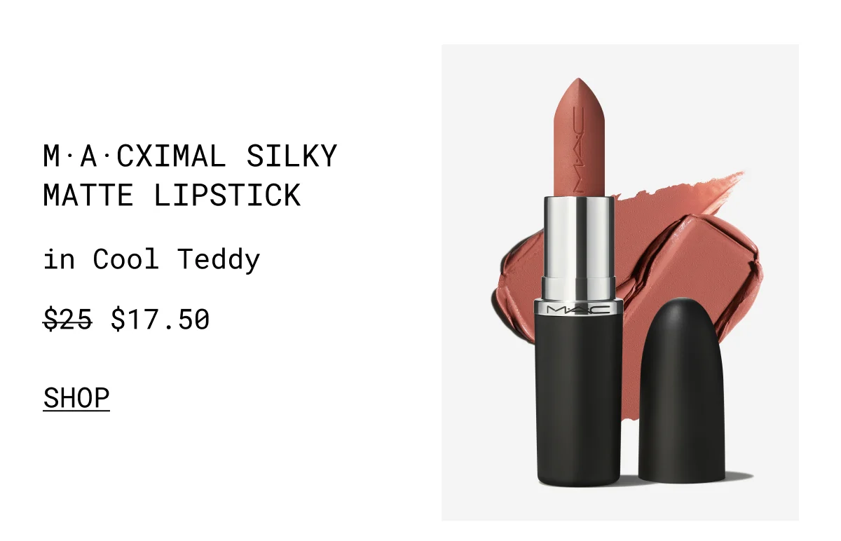 M·A·CXIMAL SILkY MATTE LIPSTICK in Cool Teddy | $17.50 | shop
