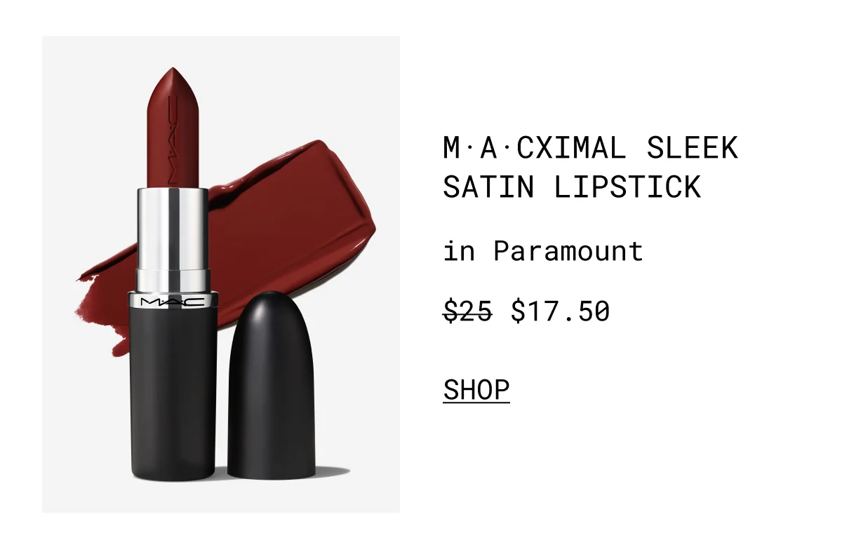 M·A·CXIMAL SLEEK SATIN LIPSTICK in Paramount | $17.50 | shop