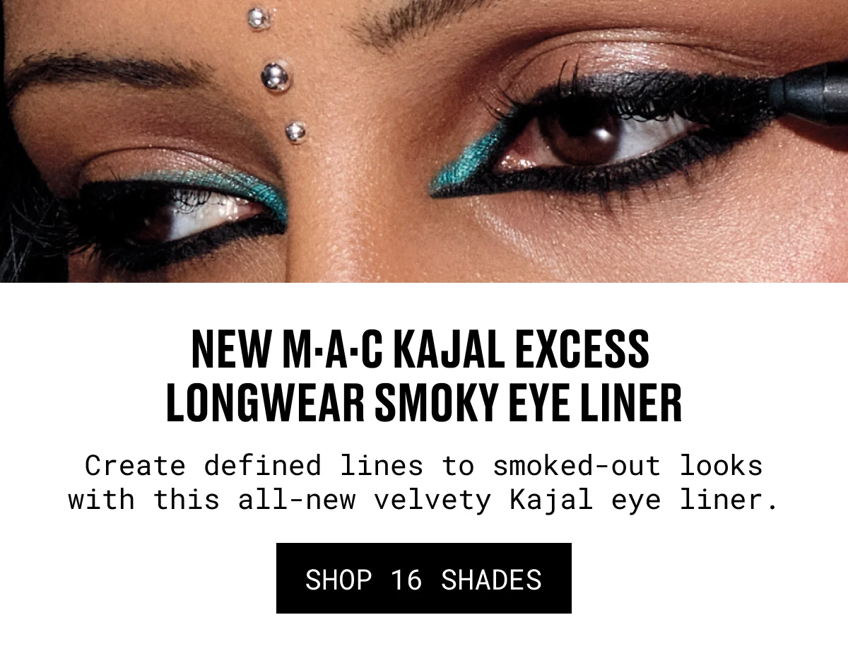 NEW M·A·C KAJAL EXCESS LONGWEAR SMOKY EYE LINER | Create defined lines to smoked-out looks with this all-new velvety Kajal eye liner. | SHOP 16 SHADES