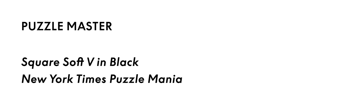 Puzzle Master: Square Soft V in Black + New York Times Puzzle Mania