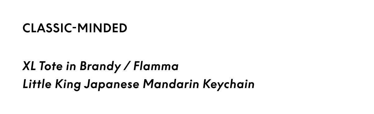 Classic-Minded: XL Tote in Brandy/Flamma + Little King Japanese Mandarin Keychain