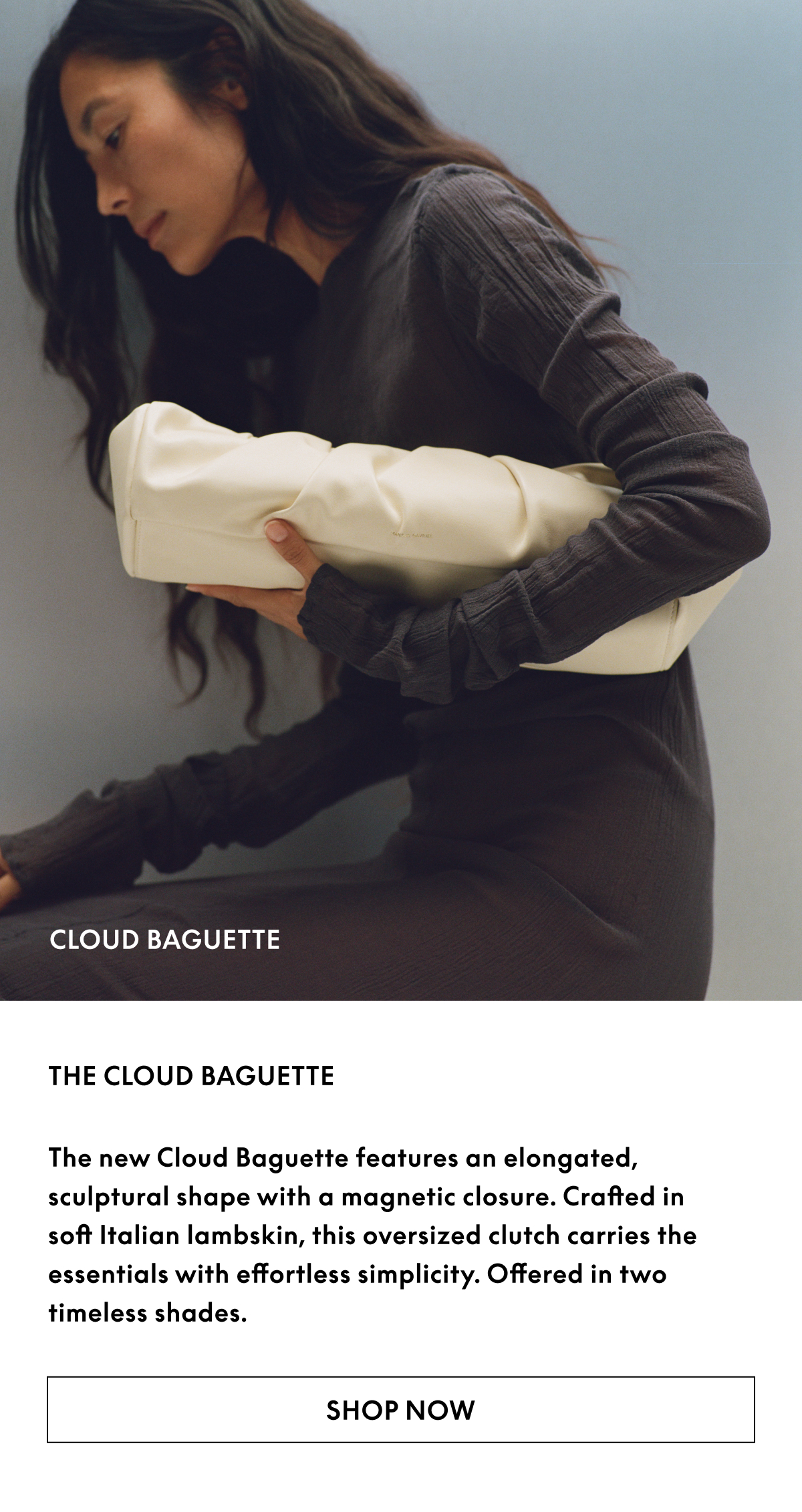 The new Cloud Baguette features an elongated, sculptural shape with a magnetic closure.