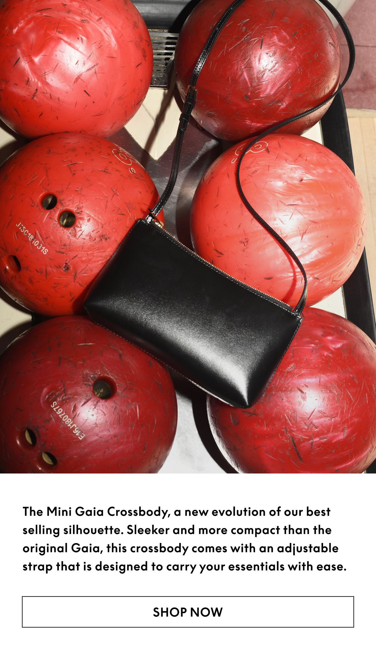 The Mini Gaia Crossbody, a new evolution of our best selling silhouette. Sleeker and more compact than the original Gaia, this crossbody comes with an adjustable strap that is designed to carry your essentials with ease.