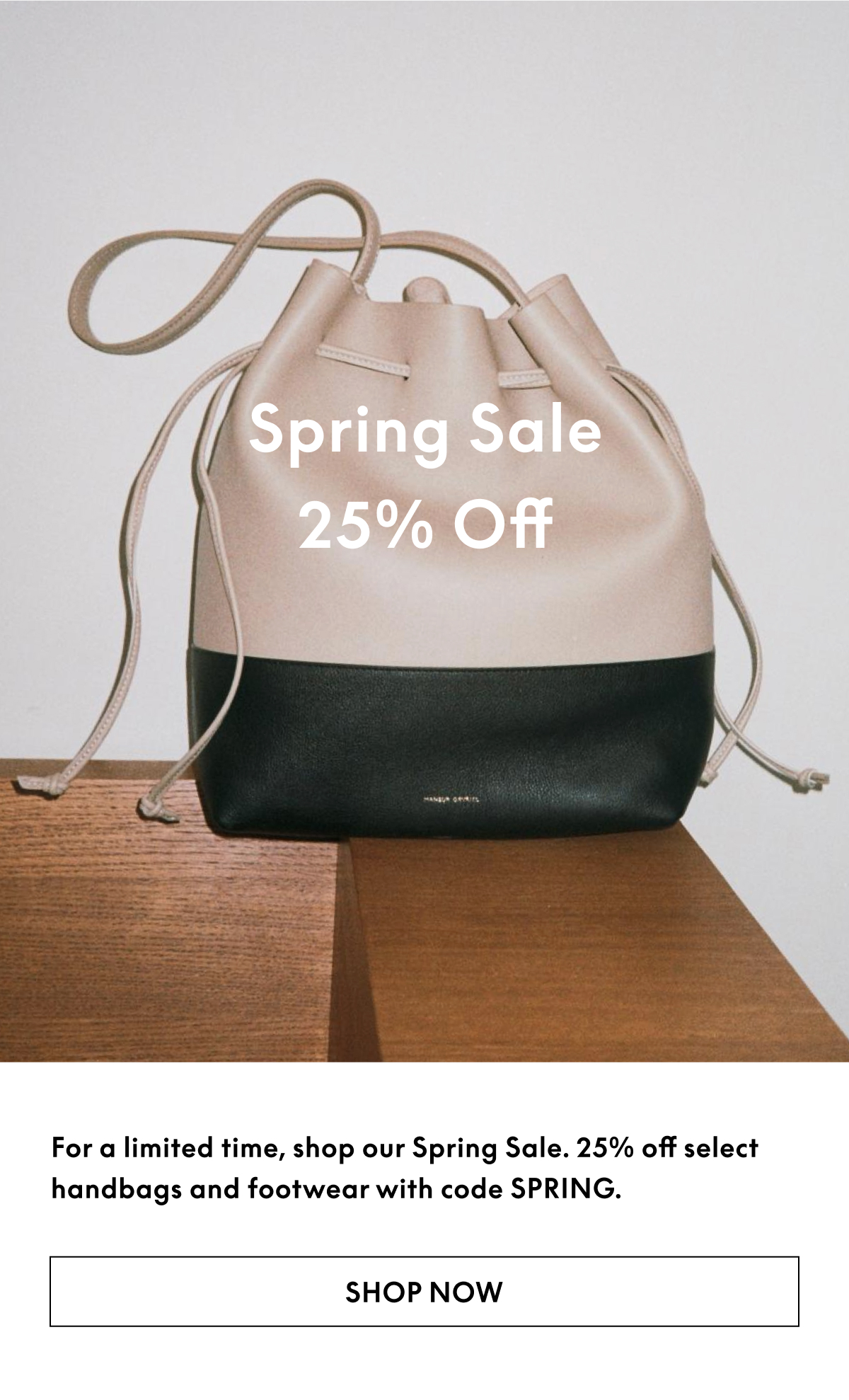 For a limited time, shop our Spring Sale. 25% off select handbags and footwear with code SPRING. 