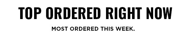 TOP ORDERED RIGHT NOW