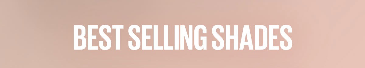 Best Selling Shades