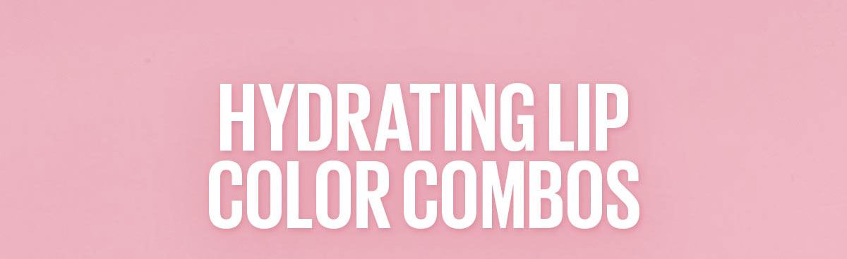 Hydrating Lip Color Combos