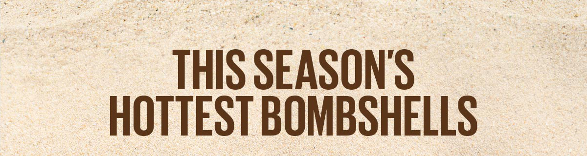 This Season's Hottest Bombshells