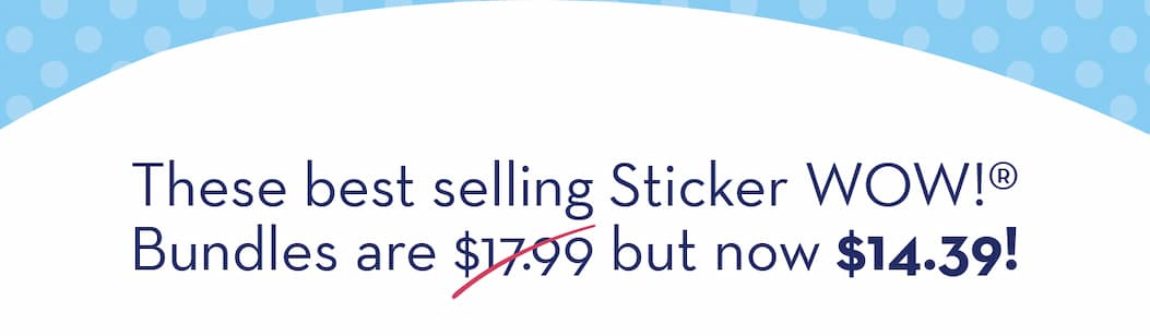 These best selling Sticker WOW! Bundles are $17.99 but now $14.39!