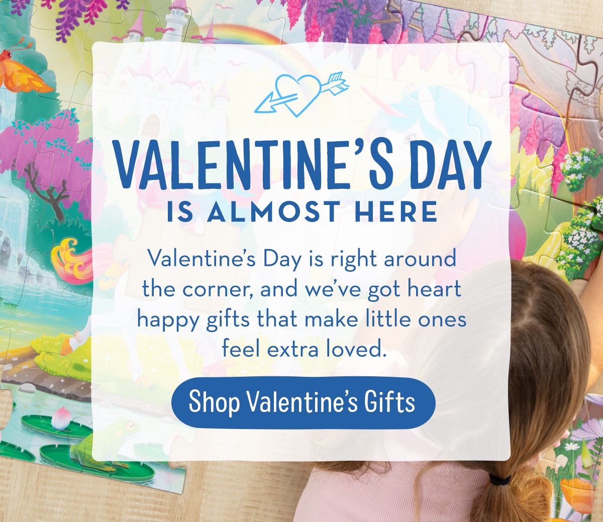 Valentine’s Day Is Almost Here - Valentine’s Day is right around the corner, and we’ve got heart‑happy gifts that make little ones feel extra loved. 