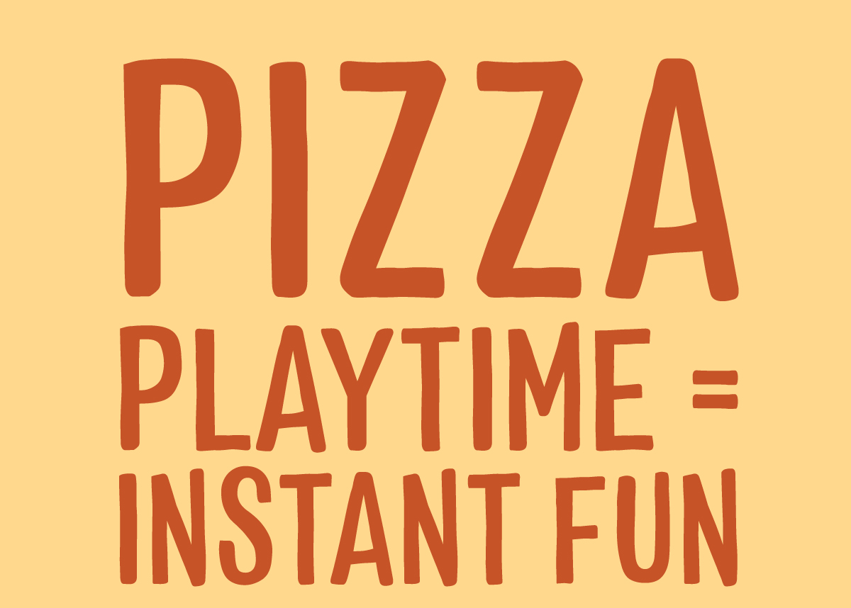 Pizza Playtime = Instant Fun