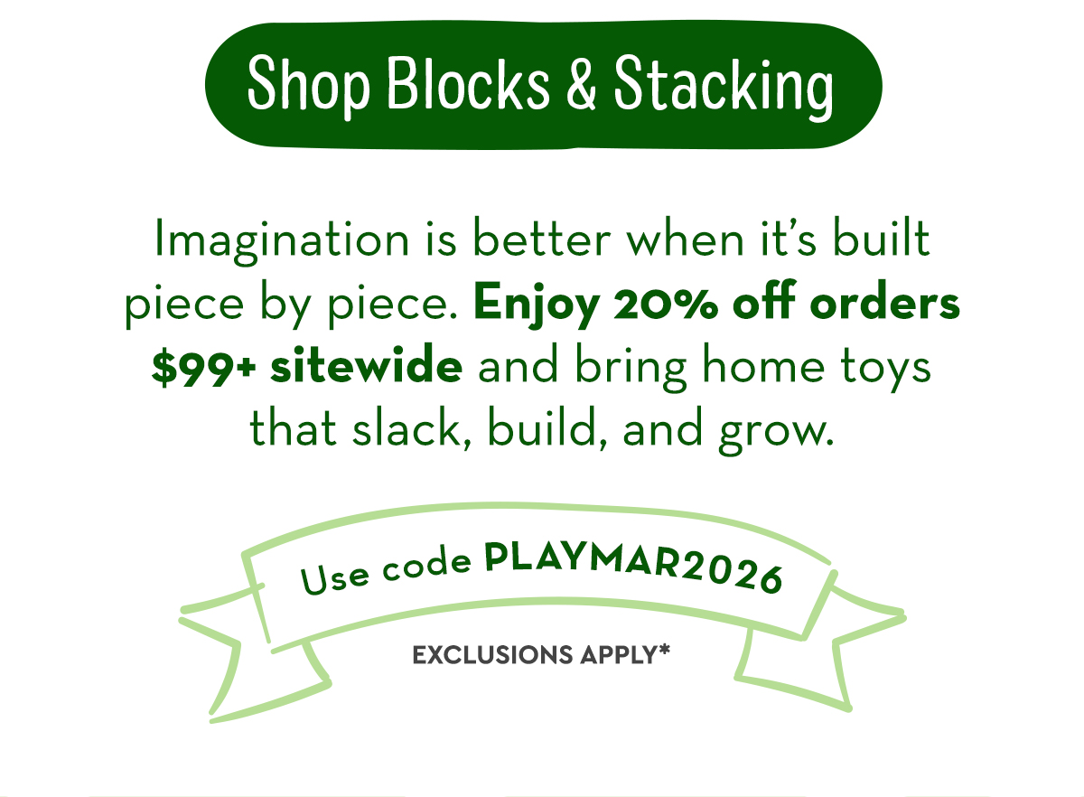Shop Blocks & Stacking - Use code PLAYMAR2026