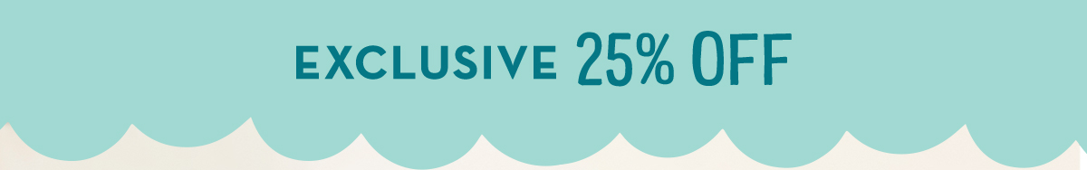 Exclusive 25% Off