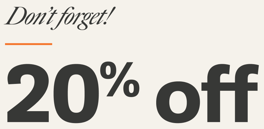 Don't forget! 20% Off