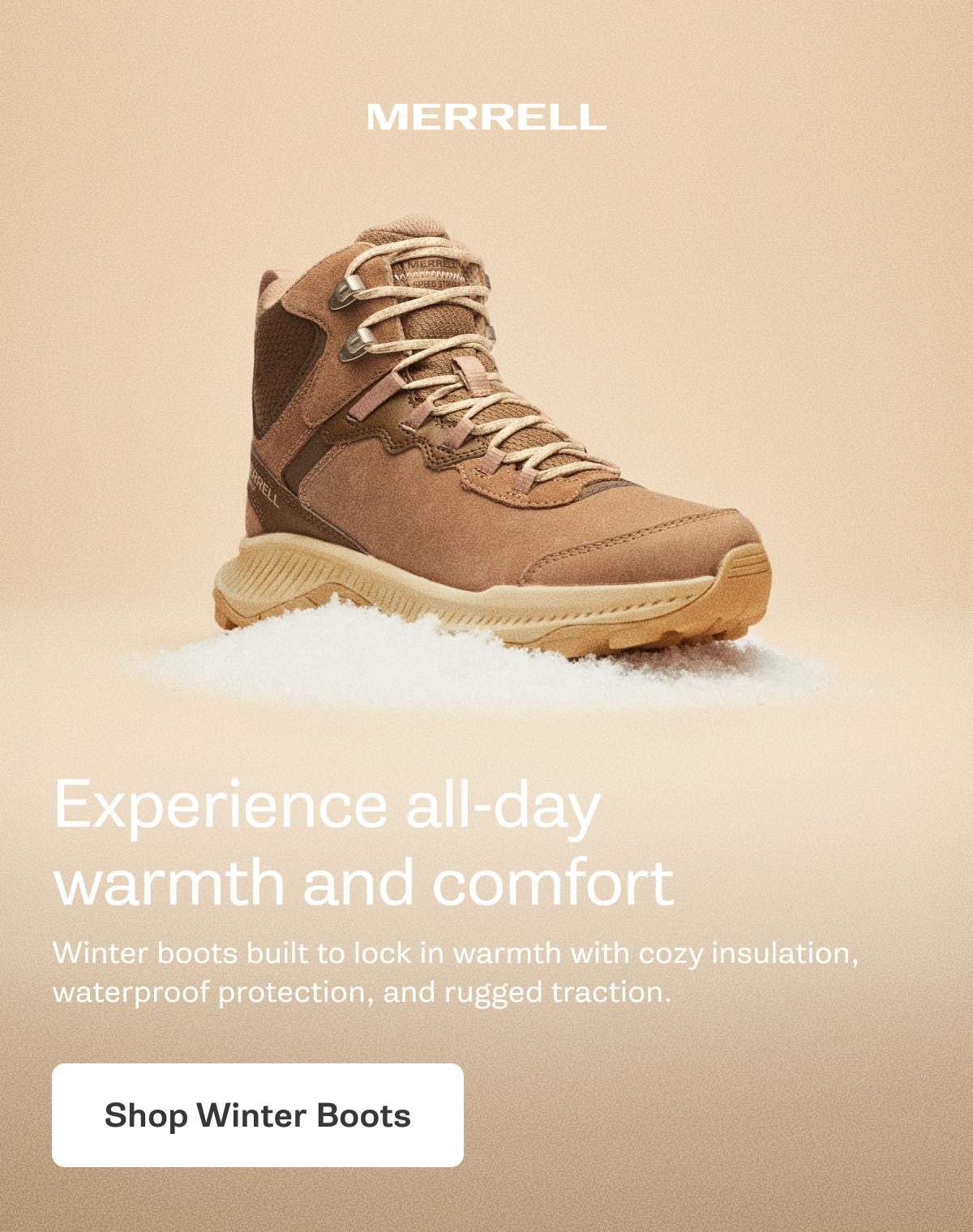 MERRELL - Experience all-day warmth and comfort. Winter boots built to lock in warmth with cozy insulation, waterproof protection, and rugged traction. [Shop Winter Boots]