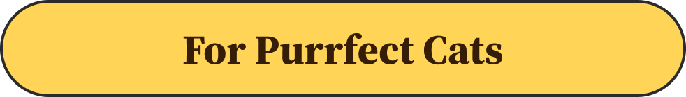 For Purrfect Cats