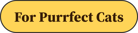 For Purrfect Cats