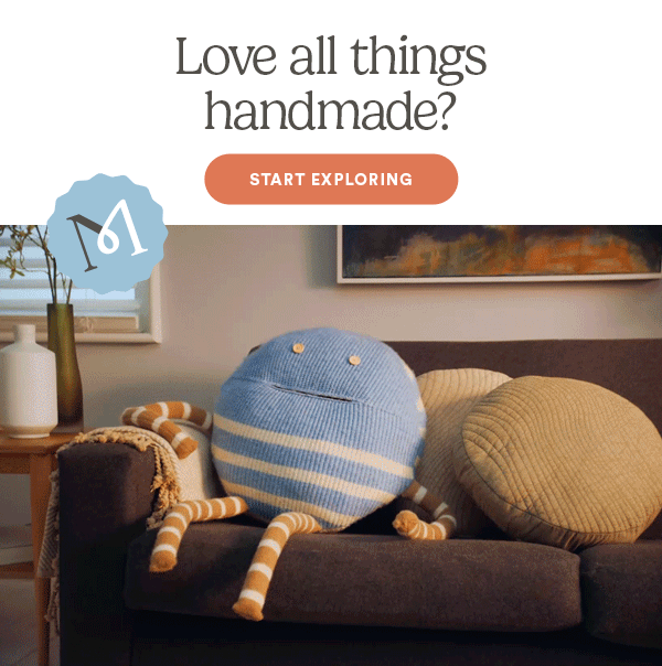 Love all things handmade? START EXPLORING