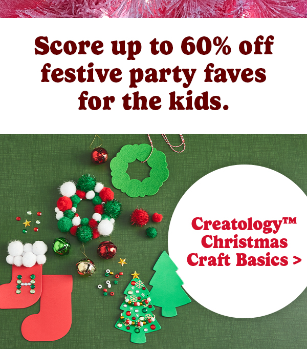 Score up to 60% off festive party faves for the kids. Creatology™ Christmas Craft Basics