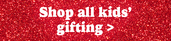 Shop all kids' gifting >
