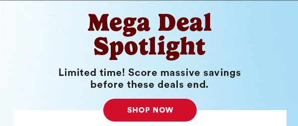  Mega Deal Spotlight. Limited time! Score massive savings before these deals end. Shop Now.