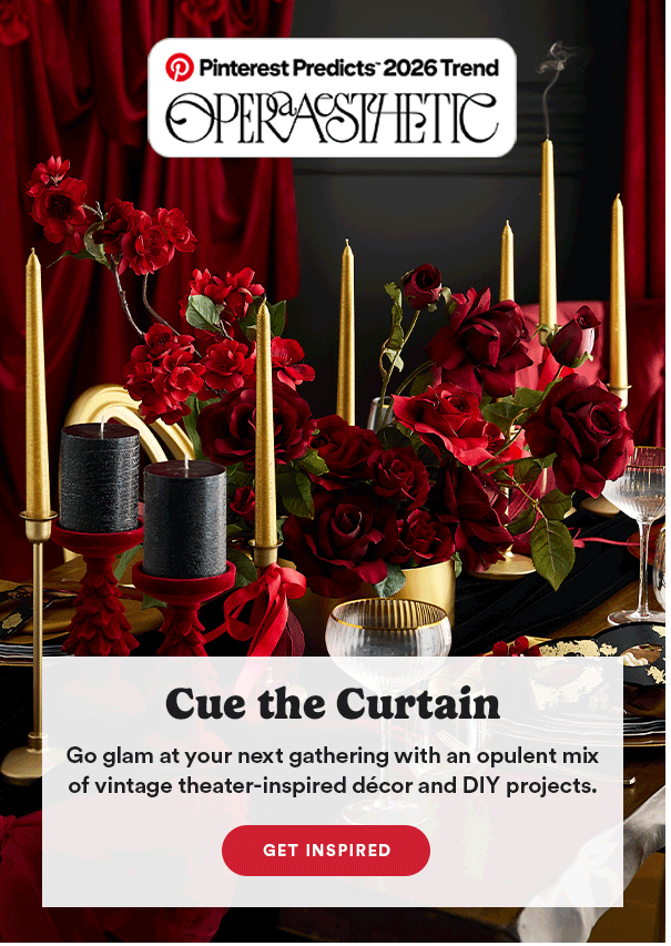 Pinterest Predicts: Operaesthetic. Cue the curtain: go glam at your next gathering with an opulent mix of vintage theatre-inspired decor and DIY projects. Get Inspired